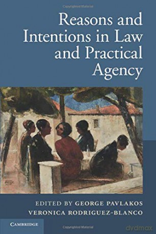 Reasons and Intentions in Law and Practical Agency - George Pavlakos [KSIĄŻKA]