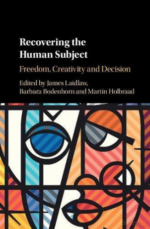 Recovering the Human Subject: Freedom, Creativity and Decision - James Laidlaw [KSIĄŻKA]