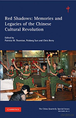 Red Shadows: Volume 12: Memories and Legacies of the Chinese Cultural Revolution (The China Quarterly Special Issues, Series Number 12) - Patricia M. Thornton [KSIĄŻKA]