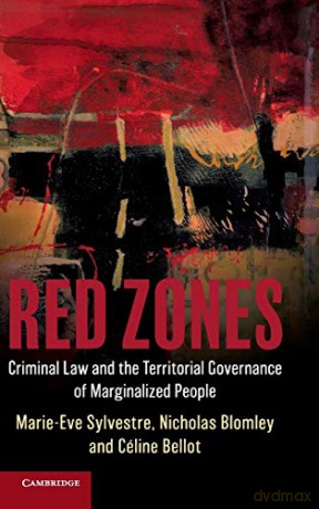 Red Zones: Criminal Law and the Territorial Governance of Marginalized People - Marie-Eve Sylvestre [KSIĄŻKA]