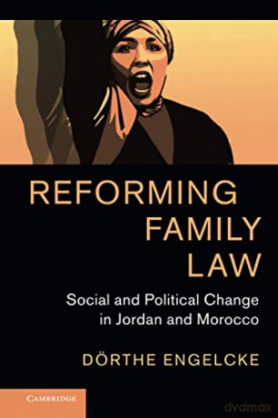 Reforming Family Law: Social and Political Change in Jordan and Morocco: 55 (Cambridge Middle East Studies, Series Number 55) - Dörthe Engelcke [KSIĄŻKA]