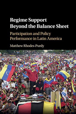 Regime Support Beyond the Balance Sheet: Participation and Policy Performance in Latin America - Matthew Rhodes-Purdy [KSIĄŻKA]
