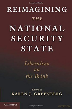 Reimagining the National Security State: Liberalism on the Brink - Karen J Greenberg [KSIĄŻKA]