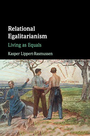 Relational Egalitarianism: Living as Equals - Kasper Lippert-Rasmussen [KSIĄŻKA]