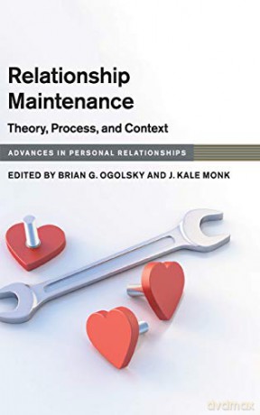Relationship Maintenance: Theory, Process, and Context (Advances in Personal Relationships) - Brian G. Ogolsky [KSIĄŻKA]