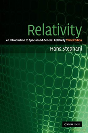 Relativity 3ed: An Introduction to Special and General Relativity - Hans Stephani [KSIĄŻKA]