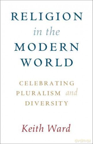 Religion in the Modern World: Celebrating Pluralism and Diversity - Keith Ward [KSIĄŻKA]