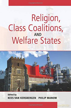 Religion, Class Coalitions, and Welfare States (Cambridge Studies in Social Theory, Religion and Politics) - Kees Van Kersbergen [KSIĄŻKA]