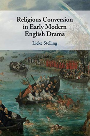 Religious Conversion in Early Modern English Drama - Lieke Stelling [KSIĄŻKA]
