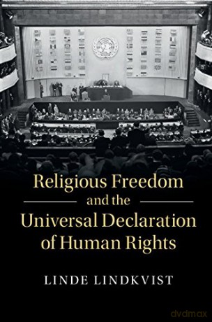 Religious Freedom and the Universal Declaration of Human Rights (Human Rights in History) - Linde Lindkvist [KSIĄŻKA]