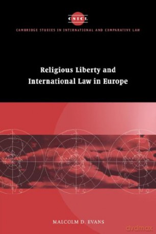 Religious Liberty and International Law in Europe: 6 (Cambridge Studies in International and Comparative Law, Series Number 6) - Malcolm D. Evans [KSIĄŻKA]