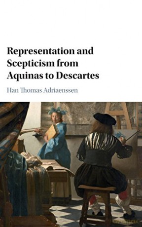Representation and Scepticism from Aquinas to Descartes - Han Thomas Adriaenssen [KSIĄŻKA]