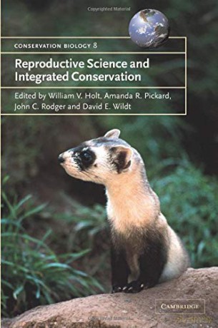 Reproductive Science and Integrated Conservation: 8 (Conservation Biology, Series Number 8) - William V. Holt [KSIĄŻKA]