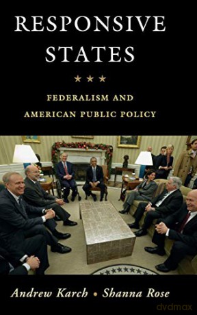 Responsive States: Federalism and American Public Policy - Andrew Karch [KSIĄŻKA]