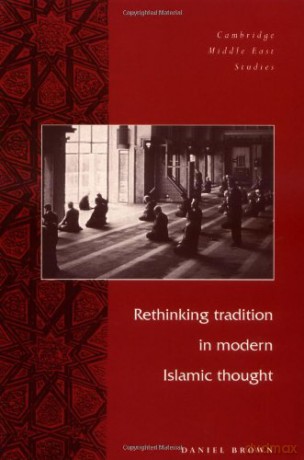 Rethinking Tradtn Mod Islamic Thght (Cambridge Middle East Studies, Series Number 5) - Daniel Brown [KSIĄŻKA]