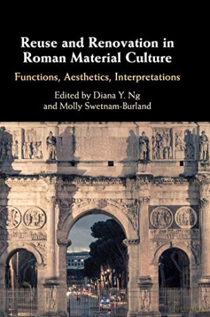 Reuse and Renovation in Roman Material Culture: Functions, Aesthetics, Interpretations - Diana Y. Ng [KSIĄŻKA]