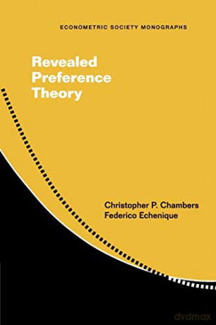 Revealed Preference Theory: 56 (Econometric Society Monographs, Series Number 56) - Christopher P. Chambers [KSIĄŻKA]