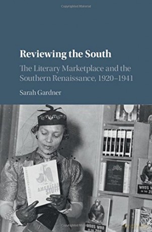 Reviewing the South: The Literary Marketplace and the Southern Renaissance, 1920-1941 (Cambridge Studies on the American South) - Sarah Gardner [KSIĄŻKA]