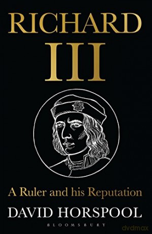 Richard III: A Ruler and his Reputation - David Horspool [KSIĄŻKA]