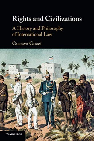 Rights and Civilizations: A History and Philosophy of International Law - Gustavo Gozzi [KSIĄŻKA]
