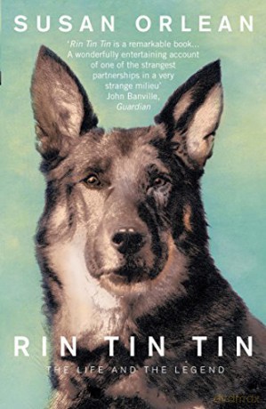 Rin Tin Tin: The Life and Legend of the World's Most Famous Dog - Susan Orlean [KSIĄŻKA]