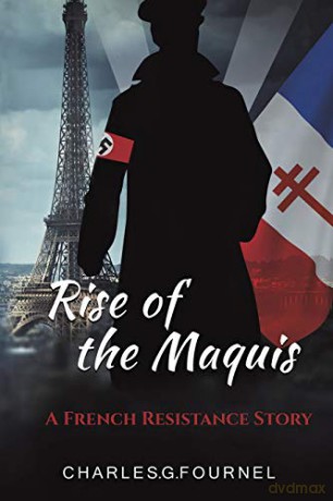Rise of the Maquis: A French Resistance Story - Charles.G. Fournel [KSIĄŻKA]