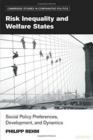Risk Inequality and Welfare States: Social Policy Preferences, Development, and Dynamics (Cambridge Studies in Comparative Politics (Paperback)) - Philipp Rehm [KSIĄŻKA]