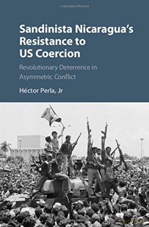 Sandinista Nicaragua's Resistance to US Coercion: Revolutionary Deterrence in Asymmetric Conflict (Cambridge Studies in Contentious Politics) - Héctor Perla Jr [KSIĄŻKA]