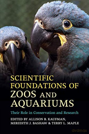 Scientific Foundations of Zoos and Aquariums: Their Role in Conservation and Research - Allison B. Kaufman [KSIĄŻKA]