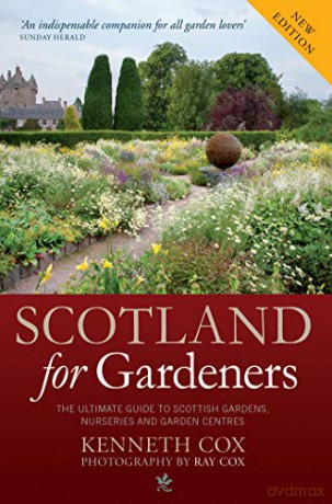 Scotland for Gardeners: The Guide to Scottish Gardens, Nurseries and Garden Centres - Kenneth Cox [KSIĄŻKA]
