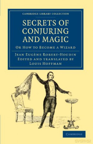 Secrets of Conjuring and Magic: Or How to Become a Wizard (Cambridge Library Collection - Spiritualism and Esoteric Knowledge) - Jean Eugene Robert-Houdin [KSIĄŻKA]