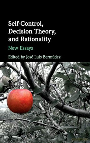 Self-Control, Decision Theory, and Rationality: New Essays - José Luis Bermúdez [KSIĄŻKA]