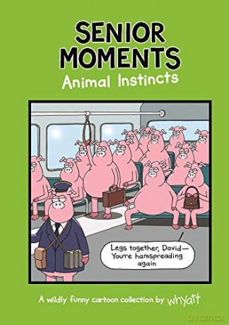Senior Moments: Animal Instincts: A timelessly funny cartoon collection by Whyatt - Tim Whyatt [KSIĄŻKA]