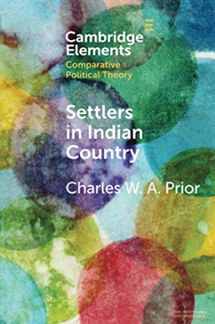 Settlers in Indian Country: Sovereignty and Indigenous Power in Early America (Elements in Comparative Political Theory) - Charles W. A. Prior [KSIĄŻKA]