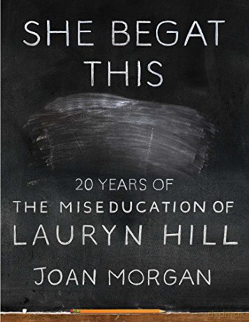 She Begat This: 20 Years of The Miseducation of Lauryn Hill - Joan Morgan [KSIĄŻKA]