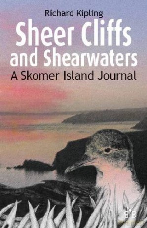 Sheer Cliffs and Shearwaters: A Skomer Island Journal - Richard Kipling [KSIĄŻKA]
