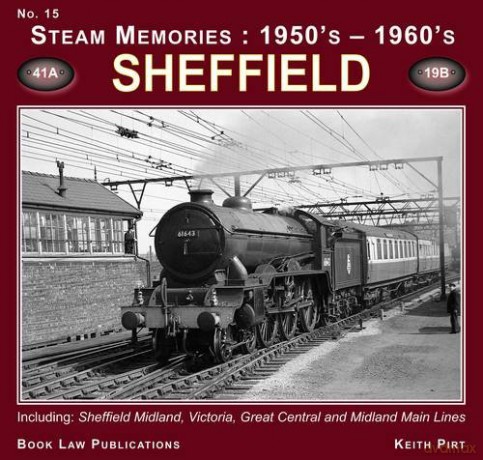 Sheffield: No. 15: Including Sheffield Midland, Victoria, Great Central and Midland Main Lines (Steam Memories: 1950s-1960s) - Keith R. Pirt [KSIĄŻKA]