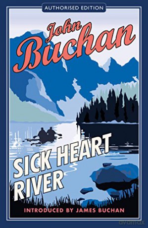 Sick Heart River: Authorised Edition - John Buchan [KSIĄŻKA]