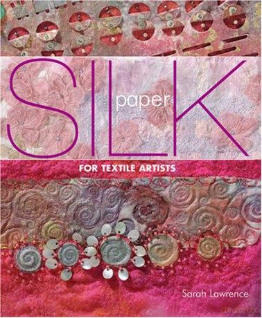Silk Paper for Textile Artists - Sarah Lawrence [KSIĄŻKA]