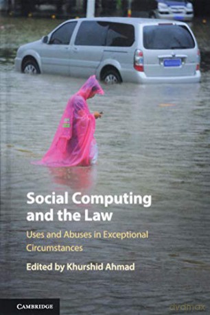 Social Computing and the Law: Uses and Abuses in Exceptional Circumstances - Khurshid Ahmad [KSIĄŻKA]