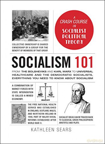 Socialism 101: From the Bolsheviks and Karl Marx to Universal Healthcare and the Democratic Socialists, Everything You Need to Know about Socialism (Adams 101) - Kathleen Sears [KSIĄŻKA]