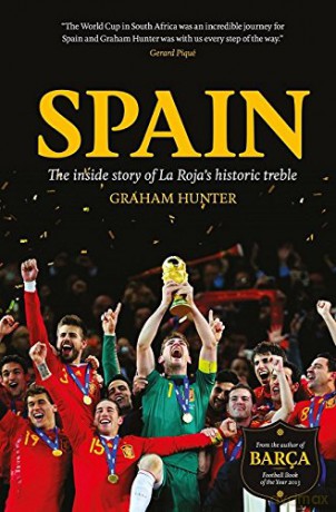 Spain: The Inside Story of La Roja's Historic Treble - Graham Hunter [KSIĄŻKA]