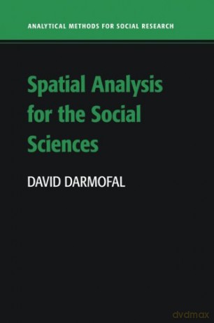 Spatial Analysis for the Social Sciences (Analytical Methods for Social Research) - David Darmofal [KSIĄŻKA]