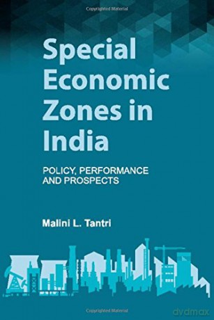 Special Economic Zones in India: Policy, Performance and Prospects - Malini L. Tantri [KSIĄŻKA]