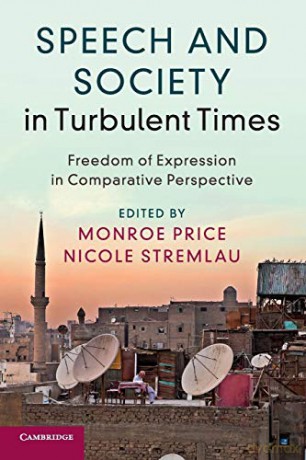 Speech and Society in Turbulent Times: Freedom of Expression in Comparative Perspective - Monroe Price [KSIĄŻKA]