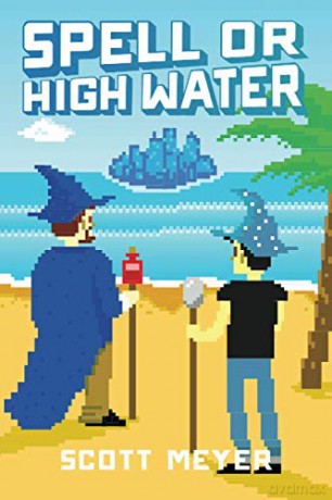 Spell or High Water: 2 (Magic 2.0) - Scott Meyer [KSIĄŻKA]