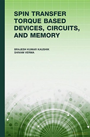 Spin Transfer Torque (STT) Based Devices, Circuits, and Memory (Microtechnology/Nanotechnology) - Brajesh Kumar Kaushik [KSIĄŻKA]