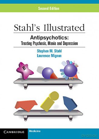 Stahl's Illustrated Antipsychotics: Treating Psychosis, Mania and Depression - Stephen Stahl [KSIĄŻKA]