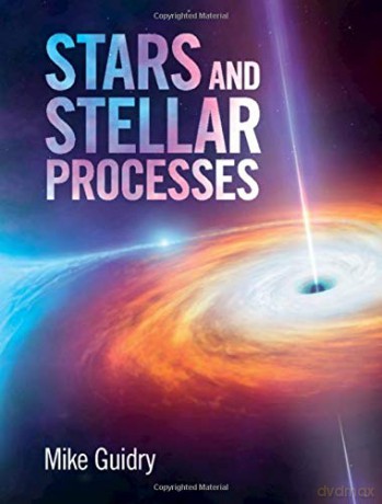 Stars and Stellar Processes - Mike Guidry [KSIĄŻKA]