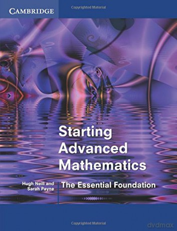 Starting Advanced Mathematics: The Essential Foundation - Hugh Neill [KSIĄŻKA]